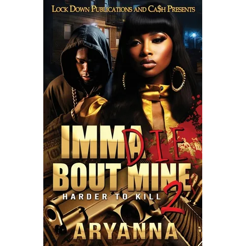 Imma Die Bout Mine 2: Harder to Kill - Paperback