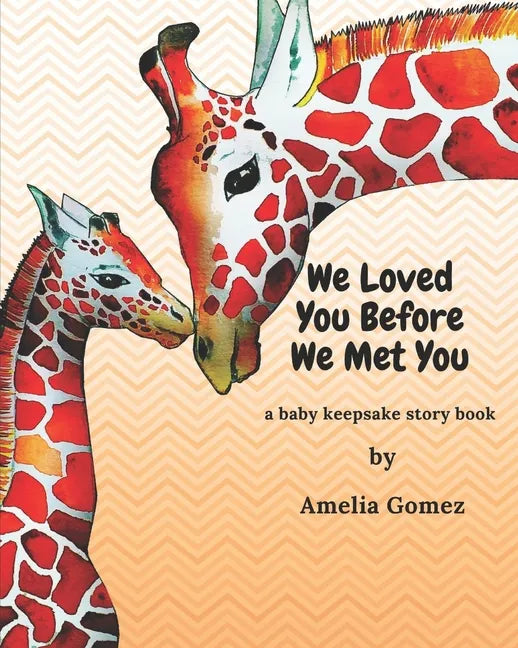 We Loved You Before We Met You: A Baby Keepsake Storybook - Paperback