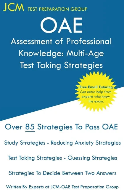 OAE Assessment of Professional Knowledge Multi-Age Test Taking Strategies: OAE 004 - Free Online Tutoring - New 2020 Edition - The latest strategies t - Paperback