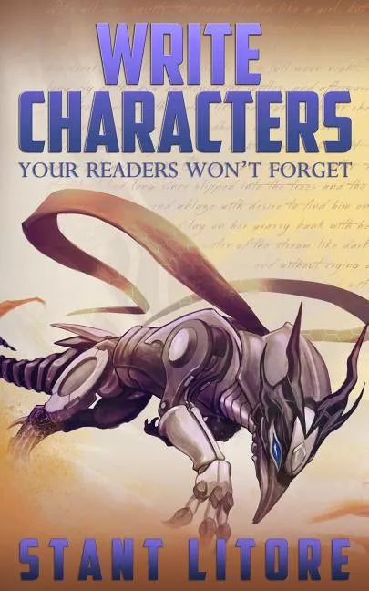 Write Characters Your Readers Won't Forget: A Toolkit for Emerging Writers - Paperback