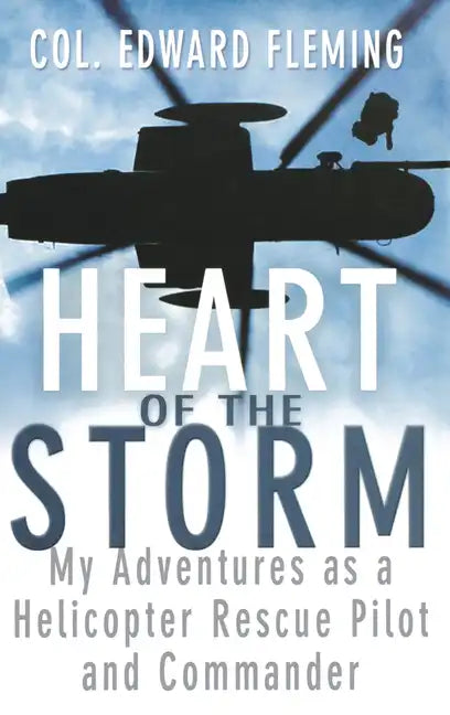 Heart of the Storm: My Adventures as a Helicopter Rescue Pilot and Commander - Hardcover