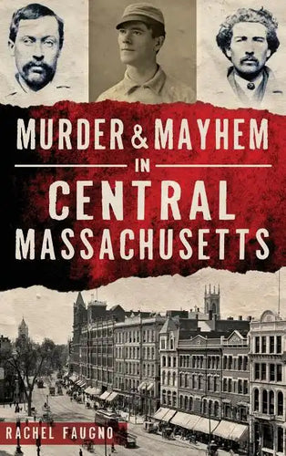 Murder & Mayhem in Central Massachusetts - Hardcover