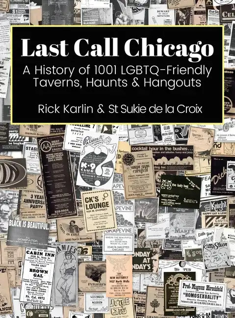 Last Call Chicago: A History of 1001 LGBTQ-Friendly Taverns, Haunts & Hangouts - Hardcover