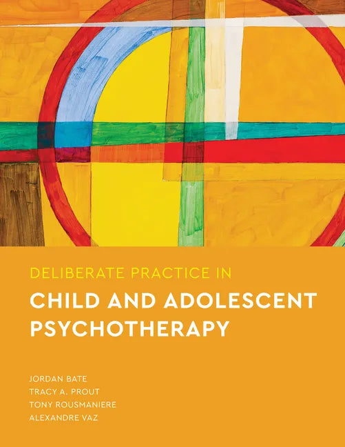 Deliberate Practice in Child and Adolescent Psychotherapy - Paperback