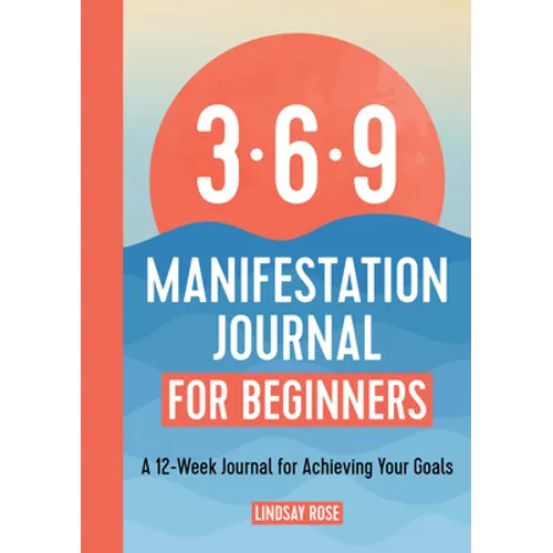 369 Manifestation Journal for Beginners: A 12-Week Journal for Achieving Your Goals - Paperback