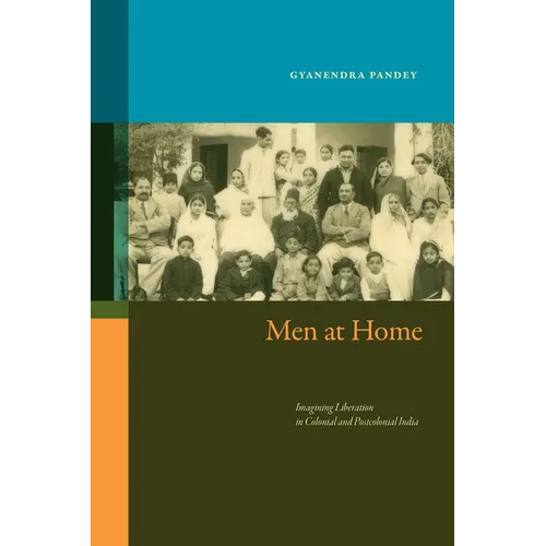 Men at Home: Imagining Liberation in Colonial and Postcolonial India - Hardcover