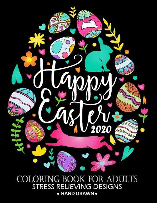Happy Easter 2020 Coloring Book: Adorable Rabbit and Friend Adults Coloring Book Stress Relieving Designs Patterns - Paperback