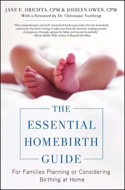 The Essential Homebirth Guide: For Families Planning or Considering Birthing at Home - Paperback