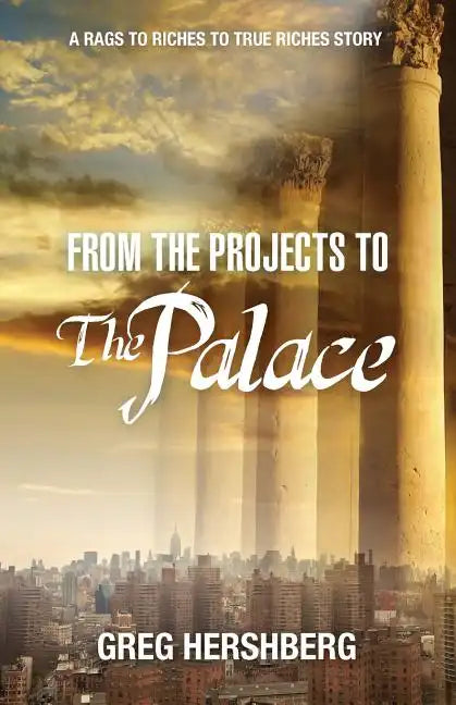 From the Projects to the Palace: A Rags to Riches to True Riches Story - Paperback
