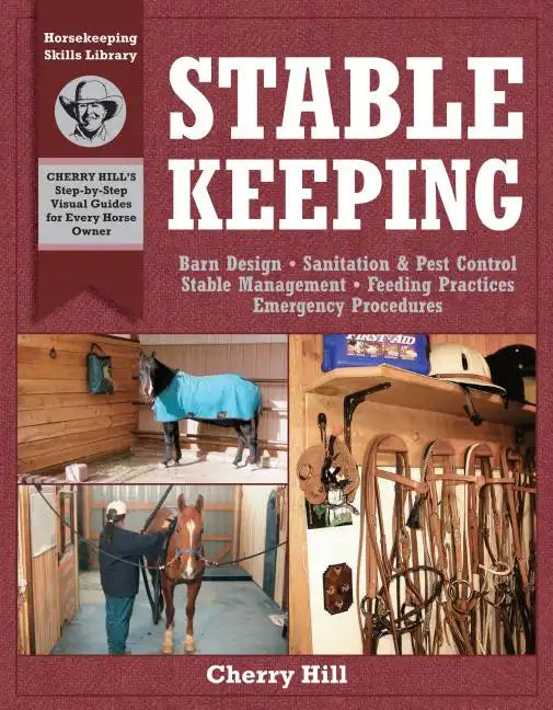 Stablekeeping: A Visual Guide to Safe and Healthy Horsekeeping - Paperback