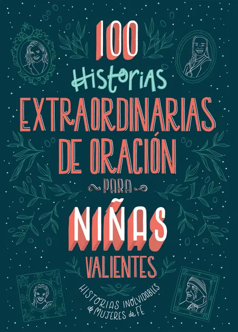 100 Historias Extraordinarias de Oración Para Niñas Valientes: Historias Inolvidables de Mujeres de Fe - Paperback