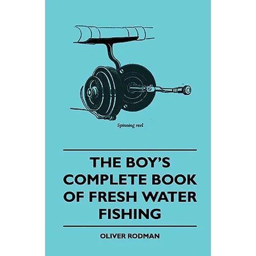 The Boy's Complete Book of Fresh Water Fishing - Paperback