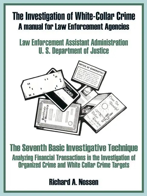 The Investigation of White-Collar Crime: A Manual for Law Enforcement Agencies - Paperback