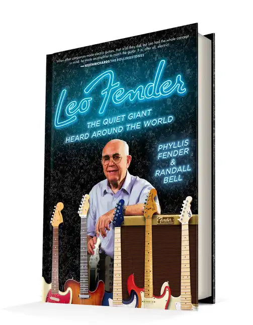 Leo Fender: The Quiet Giant Heard Around the World - Hardcover