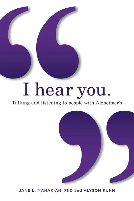 I hear you: Talking and listening to people with Alzheimer's (and other dementias) - Paperback