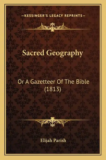 Sacred Geography: Or A Gazetteer Of The Bible (1813) - Paperback