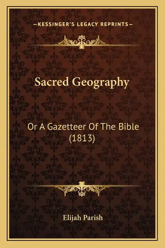 Sacred Geography: Or A Gazetteer Of The Bible (1813) - Paperback