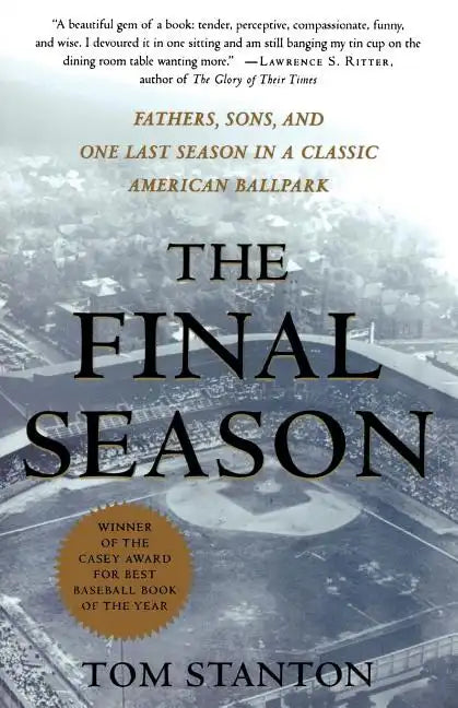 The Final Season: Fathers, Sons, and One Last Season in a Classic American Ballpark - Paperback