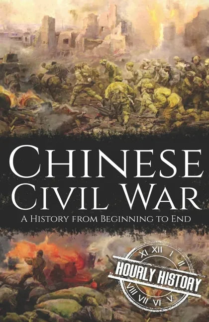 Chinese Civil War: A History from Beginning to End - Paperback