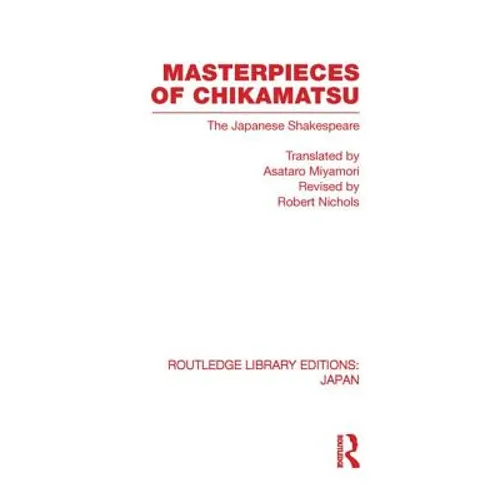 Masterpieces of Chikamatsu: The Japanese Shakespeare - Paperback