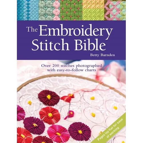 The Embroidery Stitch Bible: Over 200 Stitches Photographed with Easy-To-Follow Charts - Paperback