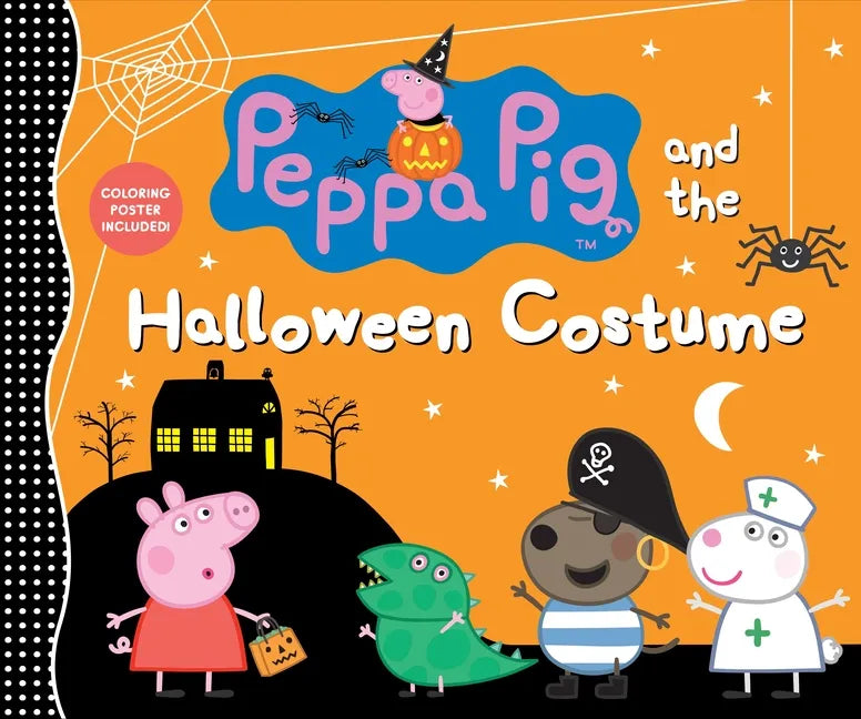 Peppa Pig and the Halloween Costume: (A Spooky-Fun Story of Dress-Up, Imagination, and Fall Festivities - Perfect for Toddlers, Preschoolers, and Kids - Hardcover