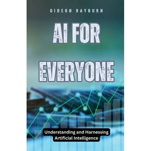 AI for Everyone: Understanding and Harnessing Artificial Intelligence - Paperback