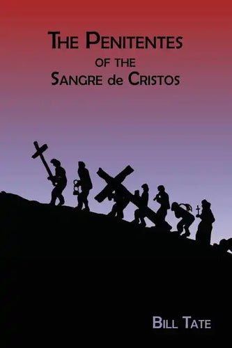 The Penitentes of the Sangre de Cristos - Paperback