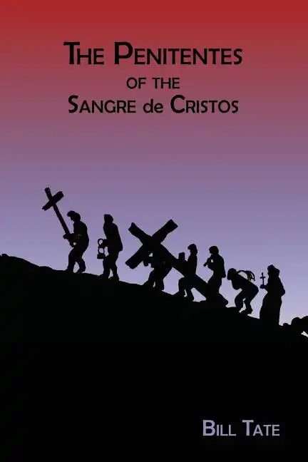 The Penitentes of the Sangre de Cristos - Paperback