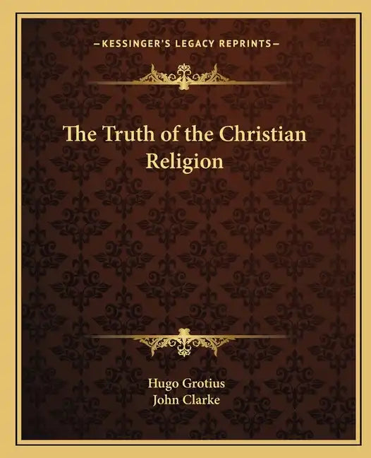 The Truth of the Christian Religion - Paperback