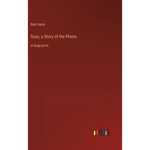Susy, a Story of the Plains: in large print - Hardcover