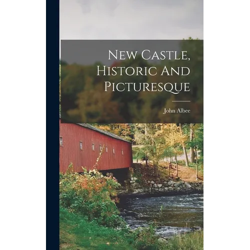 New Castle, Historic And Picturesque - Hardcover