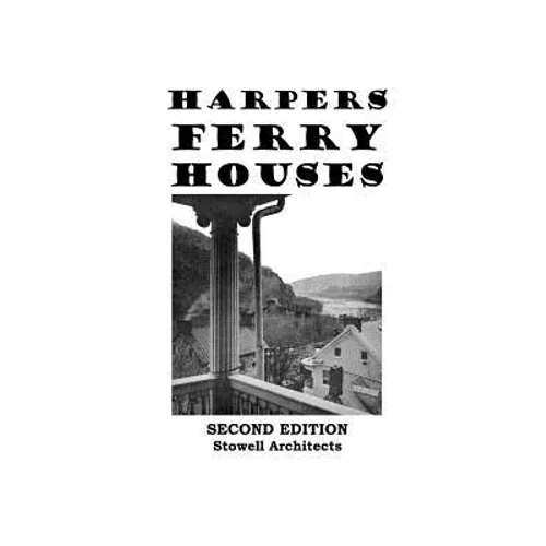 Harpers Ferry Houses: Houses of Historic Harpers Ferry, West Virginia - Paperback