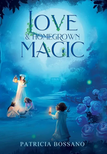 Love & Homegrown Magic - Hardcover