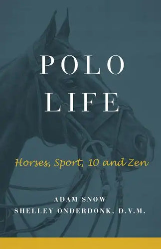 Polo Life: Horses, Sport, 10 and Zen - Paperback