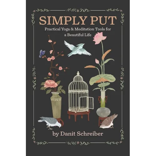 Simply Put: Practical Yoga & Meditation Tools for a Beautiful Life - Paperback