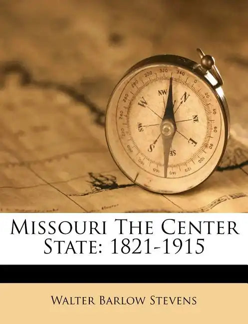 Missouri The Center State: 1821-1915 - Paperback