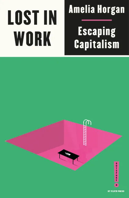 Lost in Work: Escaping Capitalism - Paperback