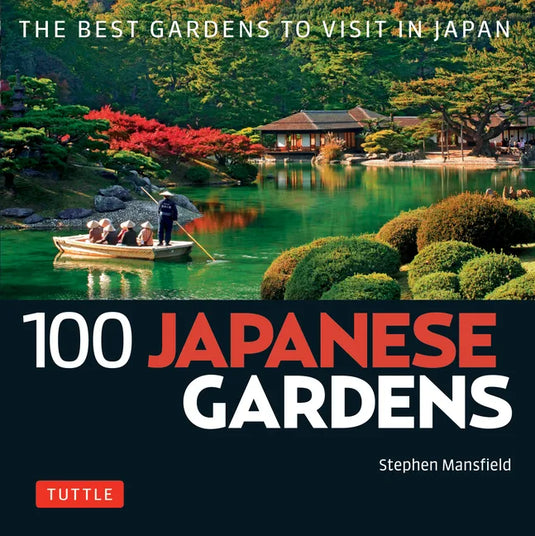 100 Japanese Gardens: The Best Gardens to Visit in Japan - Paperback