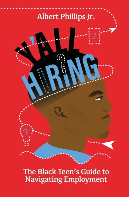 Y'all Hiring? The Black Teen's Guide to Navigating Employment - Paperback