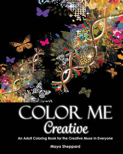 Color Me Creative: An Adult Coloring Book for the Creative Muse In Everyone - Paperback