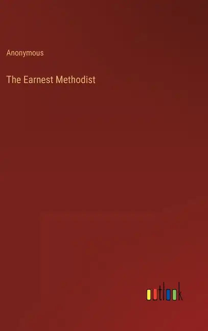 The Earnest Methodist - Hardcover