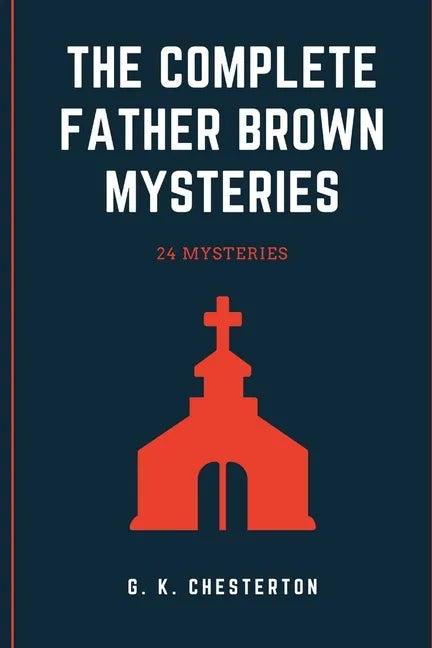 The Complete Father Brown Mysteries - Paperback