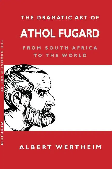 The Dramatic Art of Athol Fugard: From South Africa to the World - Paperback