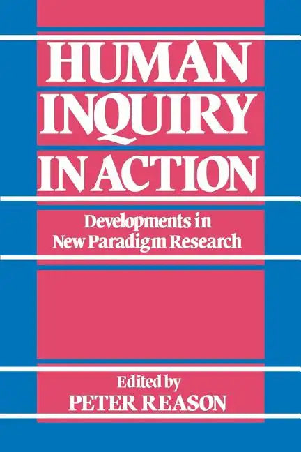 Human Inquiry in Action: Developments in New Paradigm Research - Paperback