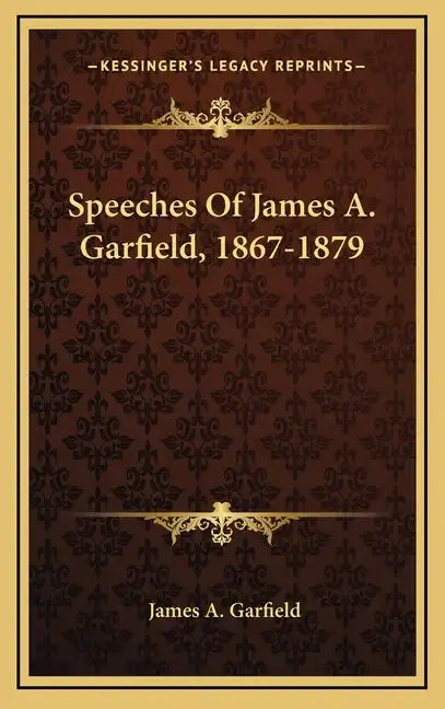Speeches Of James A. Garfield, 1867-1879 - Hardcover