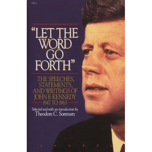 Let the Word Go Forth: The Speeches, Statements, and Writings of John F. Kennedy 1947 to 1963 - Paperback
