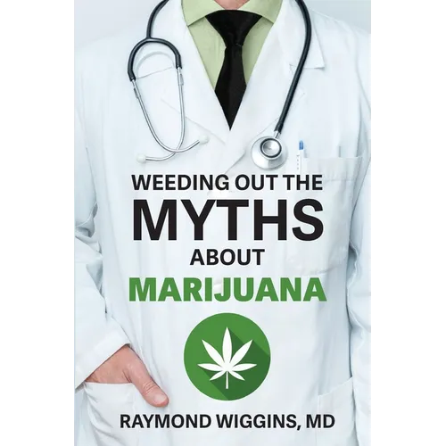 Weeding Out the Myths About Marijuana - Paperback
