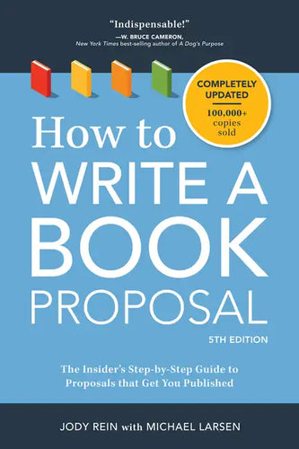 How to Write a Book Proposal: The Insider's Step-By-Step Guide to Proposals That Get You Published - Paperback