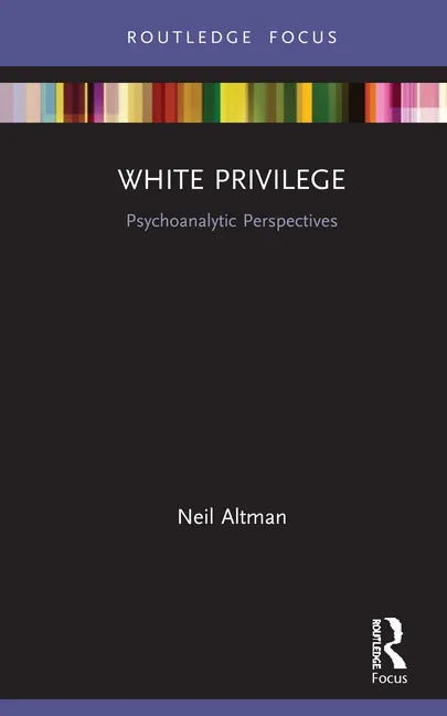 White Privilege: Psychoanalytic Perspectives - Hardcover
